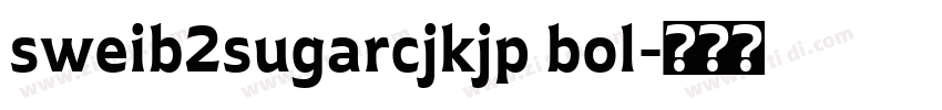 sweib2sugarcjkjp bol字体转换